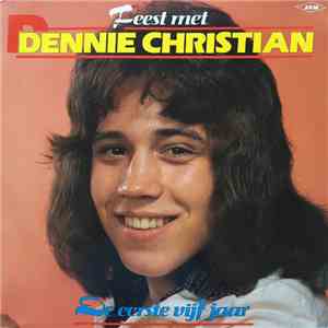 Dennie Christian - De Eerste Vijf Jaar - Feest Met Dennie Christian flac download