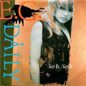 E.G. Daily - Say It, Say It flac download