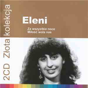 Eleni - Za Wszystkie Noce / Miłość Woła Nas flac download