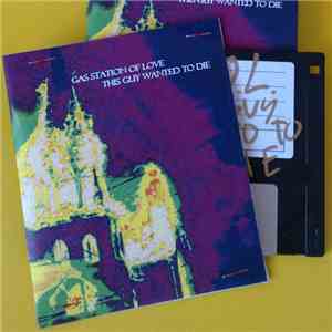 Gas Station Of Love - This Guy Wanted To Die flac download
