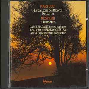 Giuseppe Martucci, Ottorino Respighi - English Chamber Orchestra, Alfredo Bonavera, Carol Madalin - La Canzone Dei Ricordi; Notturno; Il Tramonto flac download