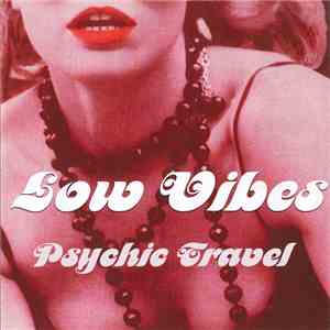 Low Vibes  - Psychic Travel flac download