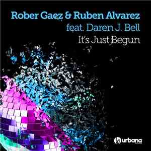 Rober Gaez & Ruben Alvarez feat. Daren J. Bell - It's Just Begun flac download