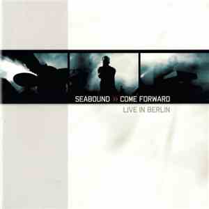 Seabound - Come Forward - Live In Berlin flac download