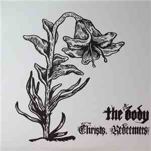 The Body  - Christs, Redeemers flac download