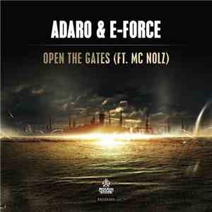 Adaro & E-Force  Ft. MC Nolz - Open The Gates flac download