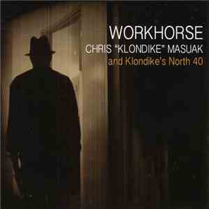 Chris "Klondike" Masuak & Klondike's North 40 - Workhorse flac download