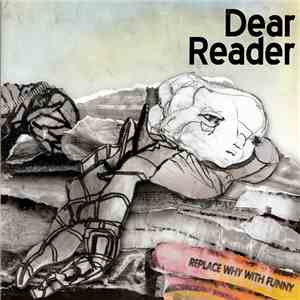 Dear Reader - Replace Why With Funny flac download