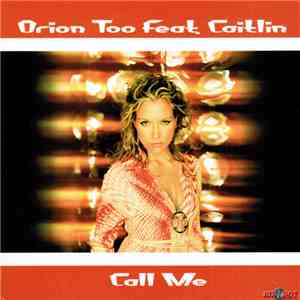 Orion Too Feat. Caitlin - Call Me flac download
