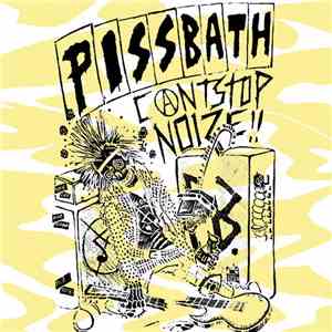 Pissbath - Can't Stop Noize !! flac download
