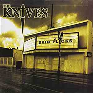 The Knives - Skin Flicks flac download