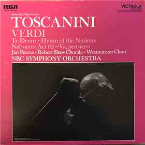 Toscanini, NBC Symphony Orchestra, Jan Peerce, The Robert Shaw Chorale, Westminster Choir - Verdi: Te Deum, Hymn Of The Nations, Nabucco: Act III- Va, Pensiero flac download
