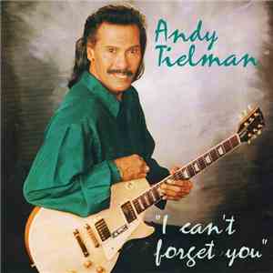 Andy Tielman - I Can't Forget You flac download