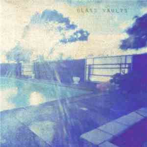 Glass Vaults - Glass flac download