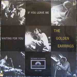 Golden Earrings, The - If You Leave Me / Waiting For You flac download