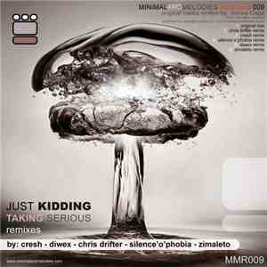 Just Kidding  - Taking Serious Remixes flac download