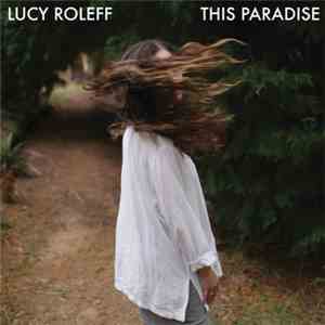 Lucy Roleff - This Paradise flac download