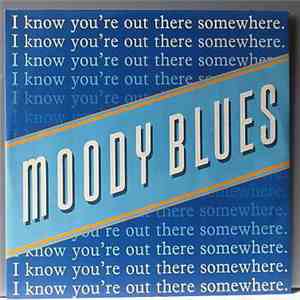 Moody Blues - I Know You're Out There Somewhere flac download