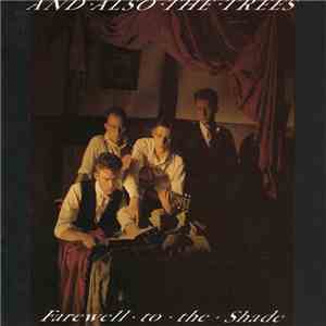 And Also The Trees - Farewell To The Shade flac download