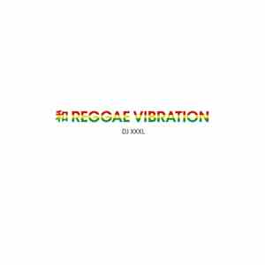 DJ XXXL - 和 Reggae Vibration flac download