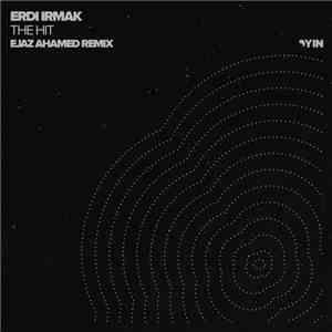 Erdi Irmak - The Hit (Ejaz Ahamed Remix) flac download