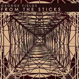 George Fields  - From The Sticks flac download