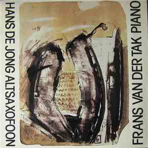 Hans De Jong , Frans Van Der Tak - Hans De Jong Altsaxofoon - Frans Van Der Tak Piano FLAC download