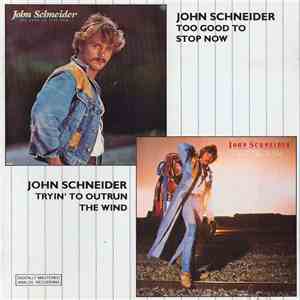 John Schneider - Too Good To Stop The Now / Tryin' To Outrun The Wind flac download