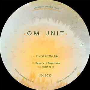 Om Unit - Friend Of Day / Basement Superman / What it is flac download