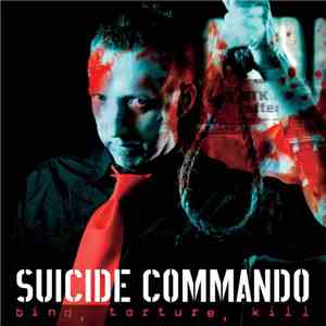 Suicide Commando - Bind, Torture, Kill flac download