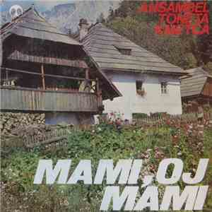 Ansambel Toneta Kmetca - Mami, Oj Mami / Zapoj Mi Ptiček Moj flac download