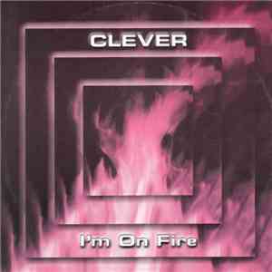 Clever  - I'm On Fire flac download