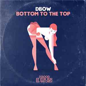 DBow - Bottom To The Top flac download
