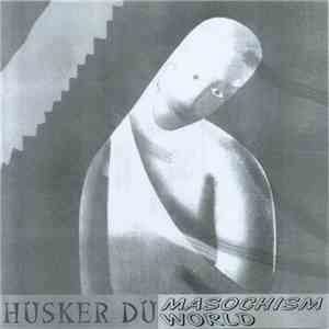 Hüsker Dü - Masochism World flac download