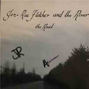 Jon Rae Fletcher & The River - The Road flac download