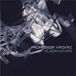 Professor Kazkaz - Algorhythms flac download