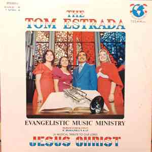 The Tom Estrada Evangelistic Music Ministry - Presents (A Musical Tribute To Our Lord) Jesus Christ flac download