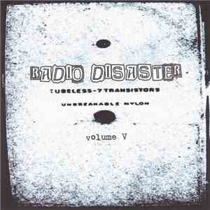 Various - Radio Disaster Volume 5: Useless - 7 Transistors Unbreakable Nylon flac download
