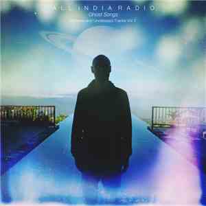 All India Radio - Ghost Songs: Remixes & Unreleased Tracks, Vol. 3 flac download