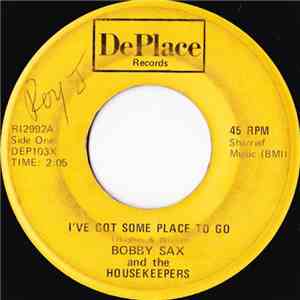 Bobby Sax And The Housekeepers - I've Got Some Place To Go flac download