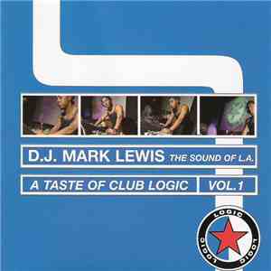 D.J. Mark Lewis - A Taste Of Club Logic Vol. 1 - The Sound Of L.A. flac download