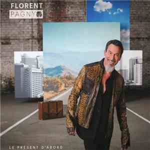 Florent Pagny - Le Présent D'abord flac download