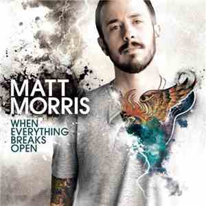Matt Morris  - When Everything Breaks Open flac download