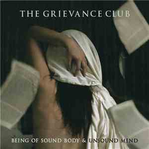 The Grievance Club - Being of Sound Body & Unsound Mind flac download