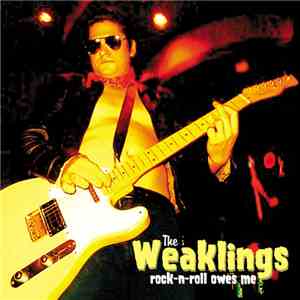 The Weaklings - Rock-N-Roll Owes Me flac download