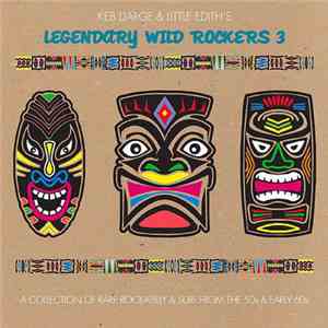 Various - Keb Darge & Little Edith's Legendary Wild Rockers Vol. 3 flac download