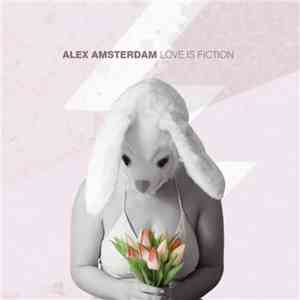 Alex Amsterdam - Love Is Fiction flac download