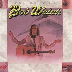 Bob Welch - The Best Of Bob Welch flac download