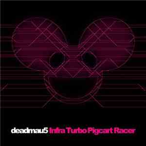 Deadmau5 - Infra Turbo Pigcart Racer flac download