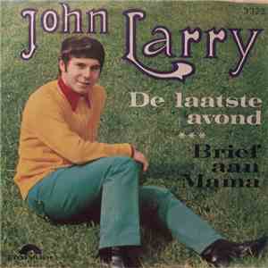 John Larry - De Laatste Avond / Brief Aan Mama FLAC download